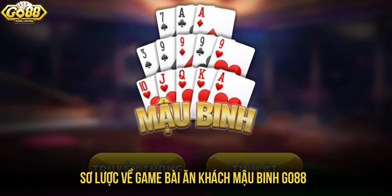 Sơ lược về game bài ăn khách mậu binh GO88